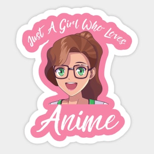 Anime Girl Merch - Just A Girl Who Loves Anime Sticker